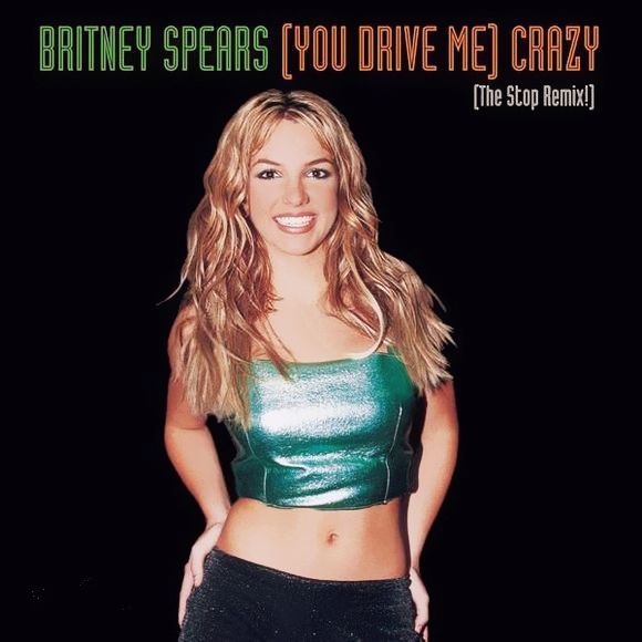 (You Drive Me) Crazy (You Drive Me) Crazy