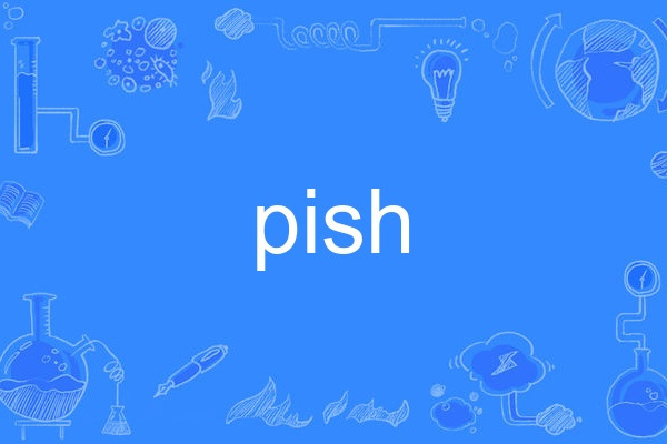 pish pish
