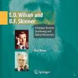 B. F. Skinner and E. O. Wilson B. F. Skinner and E. O. Wilson