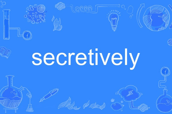 secretively secretively
