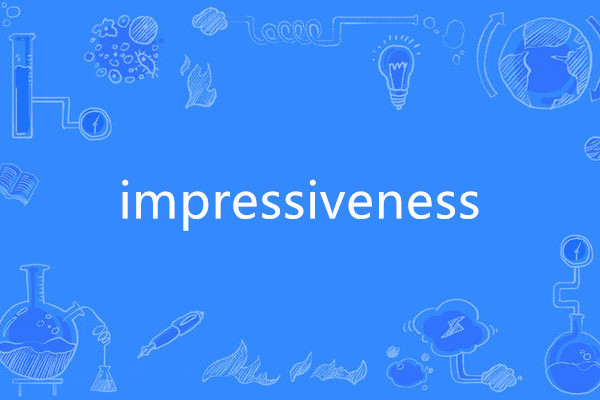impressiveness impressiveness