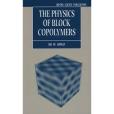 The Physics of Block Copolymers (Oxford Science Publications) The Physics of Block Copolymers (Oxford Science Publications)