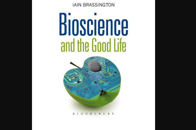 Bioscience and the Good Life