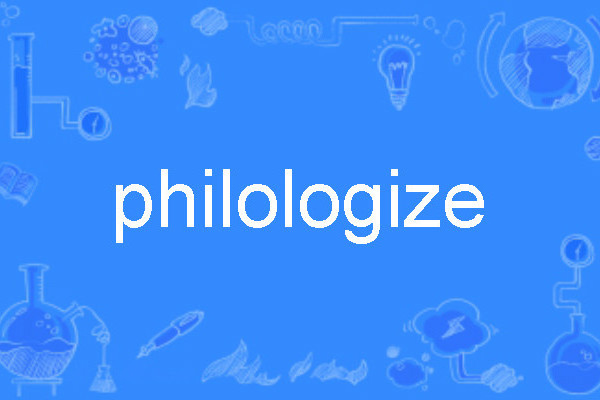 philologize philologize