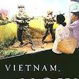 （難忘越南戰爭）VIETNAM, NOW