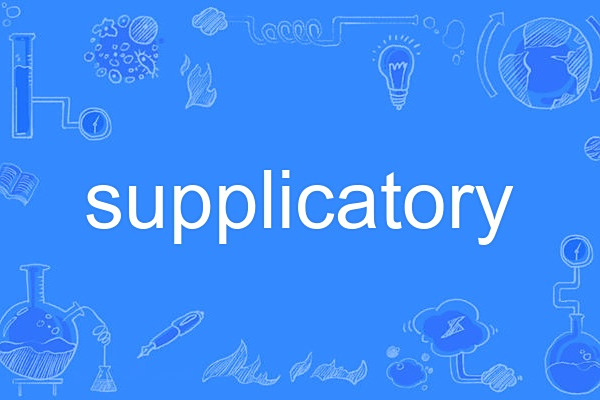 supplicatory supplicatory