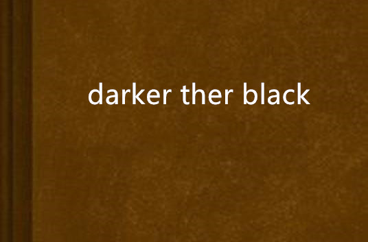 darker ther black