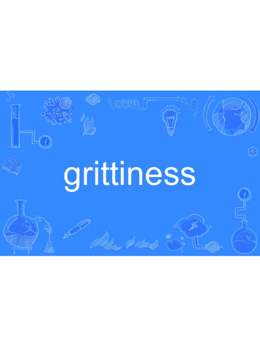 grittiness grittiness