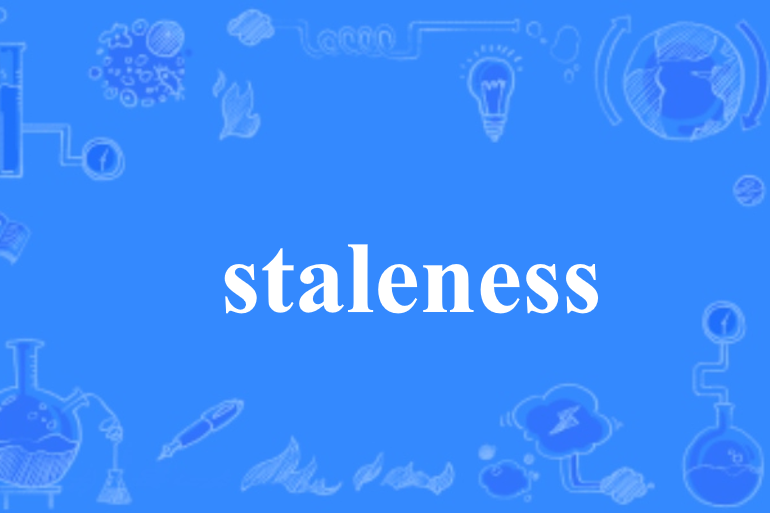 staleness staleness
