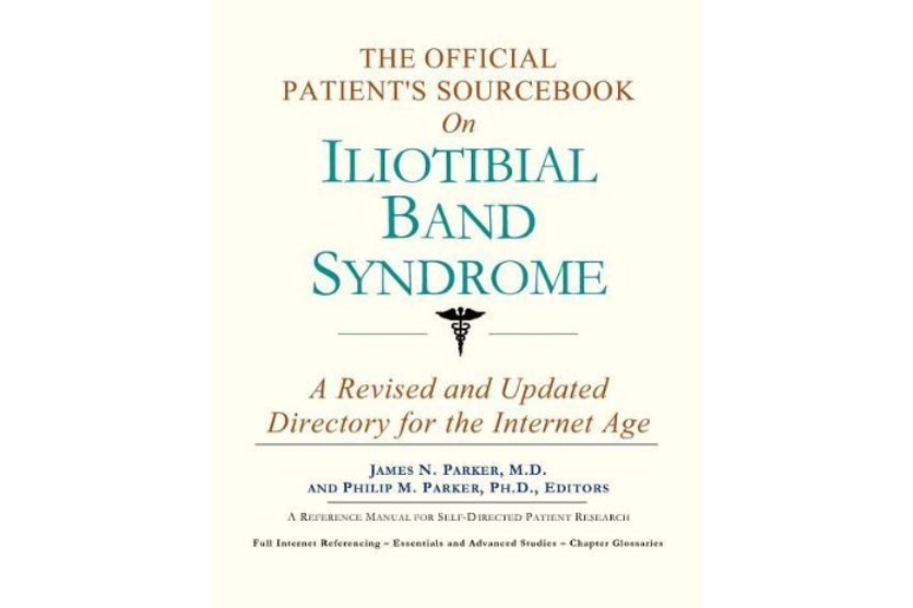 The Official Patient\x27s Sourcebook on Iliotibial Band Syndrome The Official Patient\x27s Sourcebook on Iliotibial Band Syndrome