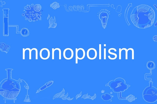 monopolism monopolism