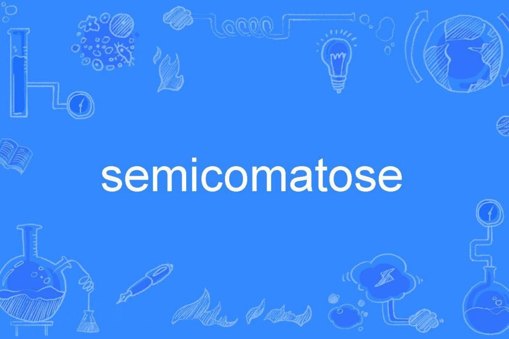 semicomatose semicomatose