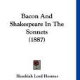 Bacon and Shakespeare in the Sonnets Bacon and Shakespeare in the Sonnets
