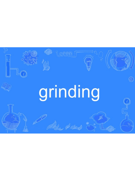 grinding grinding