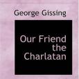 Our Friend the Charlatan(Gissing, George著圖書)