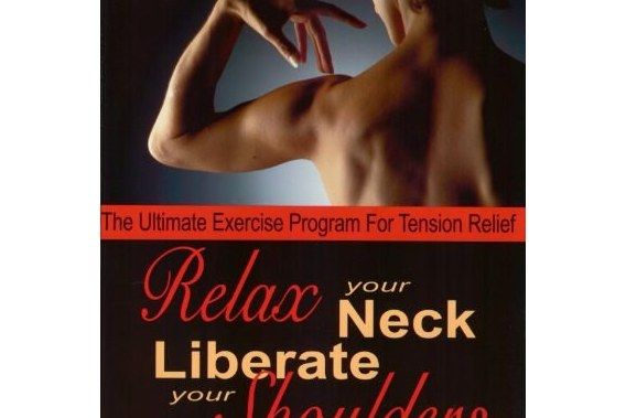 Relax Your Neck, Liberate Your Shoulders Relax Your Neck, Liberate Your Shoulders