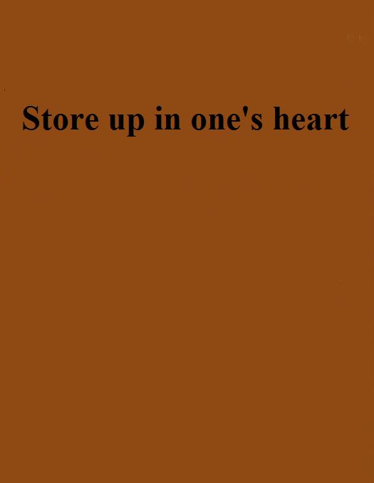 Store up in one\x27s heart