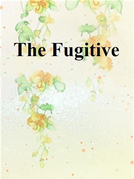 The Fugitive(小紅家的小藍創作的網路小說) The Fugitive(小紅家的小藍創作的網路小說)