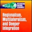 Regionalism, Multilateralism and Deeper Integration Regionalism, Multilateralism and Deeper Integration