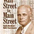 Wall Street to Main Street: Charles Merrill and Middle-Class Wall Street to Main Street: Charles Merrill and Middle-Class