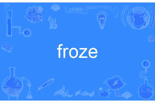 froze froze
