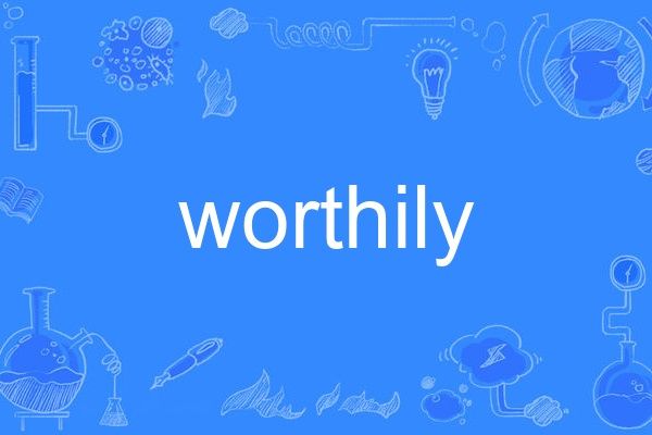 worthily worthily