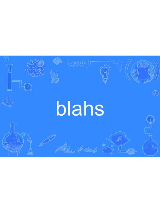 blahs blahs