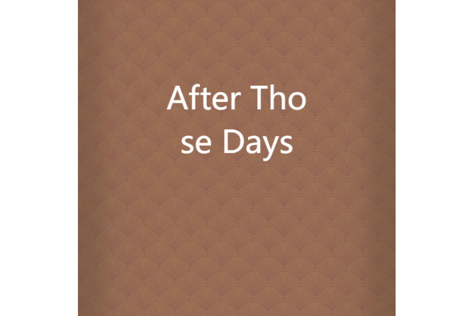 After Those Days After Those Days
