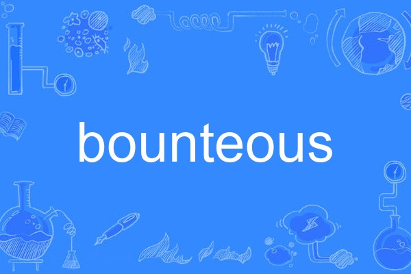 bounteous bounteous