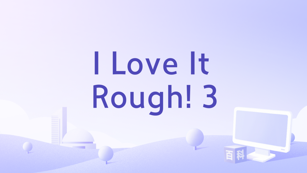 I Love It Rough! 3 I Love It Rough! 3