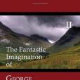 The Fantastic Imagination of George MacDonald, Volume II The Fantastic Imagination of George MacDonald, Volume II
