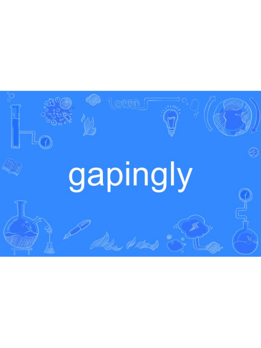 gapingly