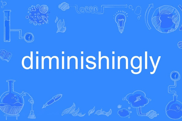 diminishingly diminishingly