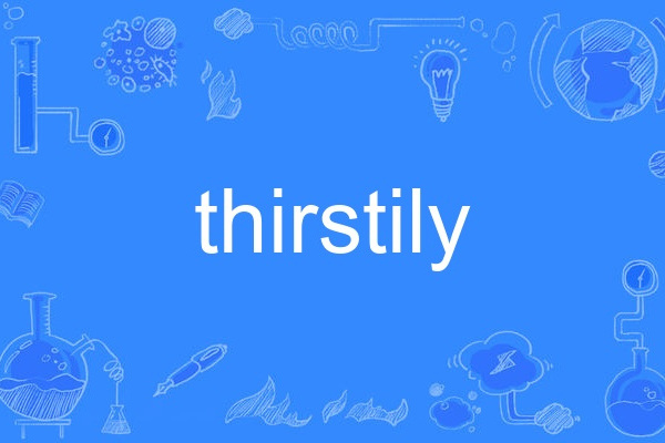 thirstily thirstily