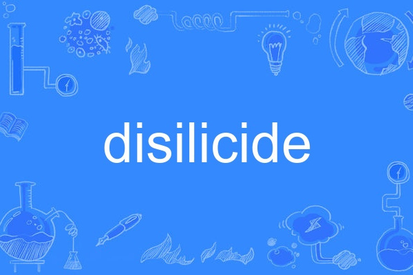 disilicide disilicide
