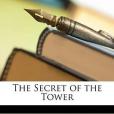 The Secret of the Tower The Secret of the Tower