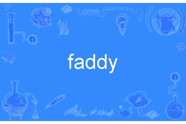 faddy faddy