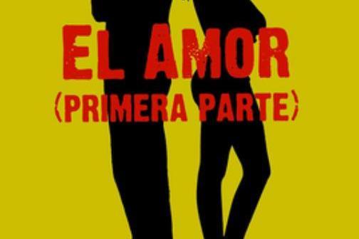 Amor - primera parte, El Amor - primera parte, El