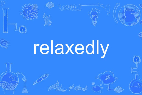 relaxedly relaxedly