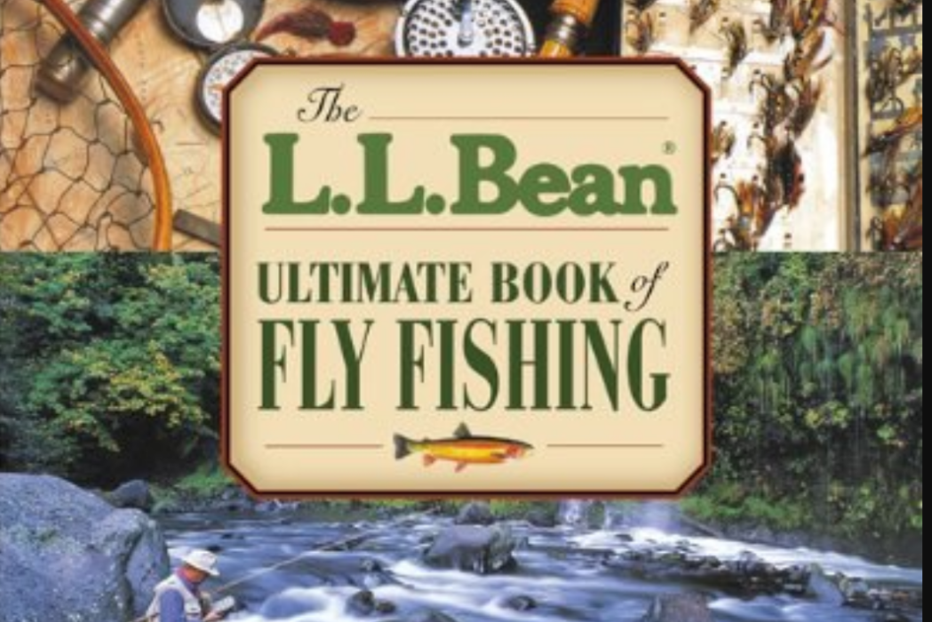 The L.L. Bean Ultimate Book of Fly Fishing The L.L. Bean Ultimate Book of Fly Fishing