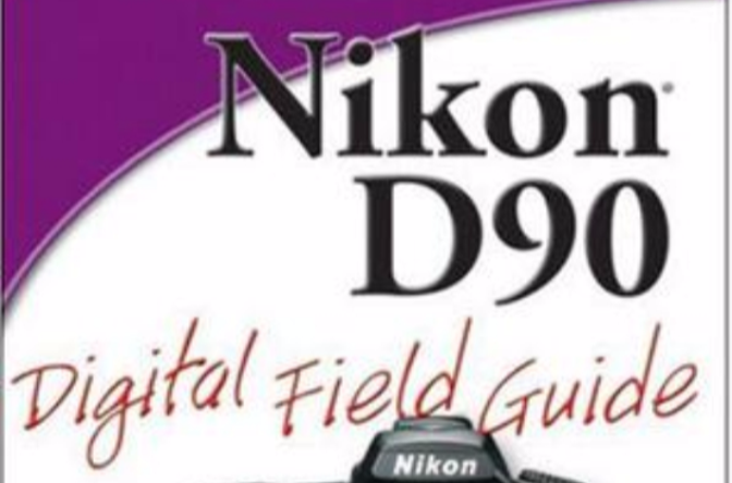 Nikon D90 Digital Field Guide