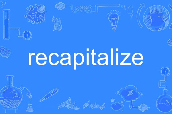 recapitalize recapitalize