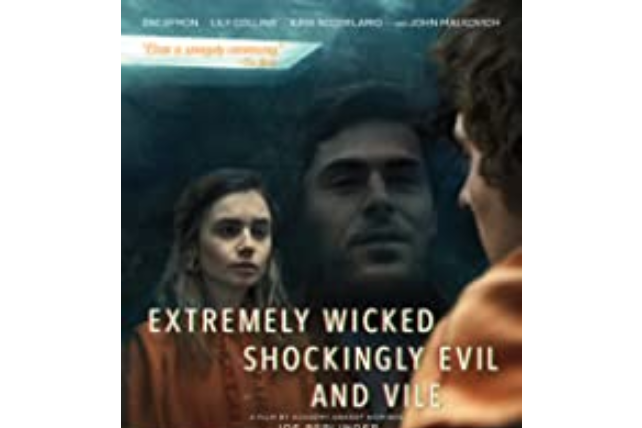 Extremely Wicked, Shockingly Evil and Vile Extremely Wicked, Shockingly Evil and Vile