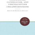 Colonialism, Catholicism, and Contraception Colonialism, Catholicism, and Contraception