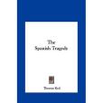 The Spanish Tragedy the Spanish Tragedy The Spanish Tragedy the Spanish Tragedy