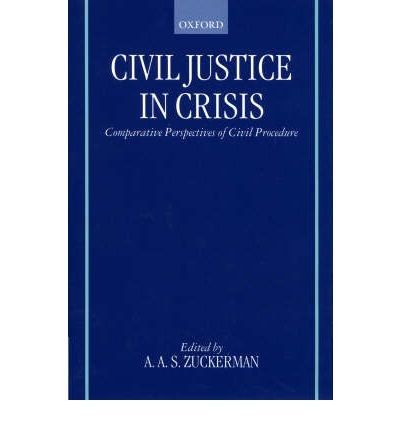 Civil Justice in Crisis Comparative Perspectives of Civil Procedure Civil Justice in Crisis Comparative Perspectives of Civil Procedure