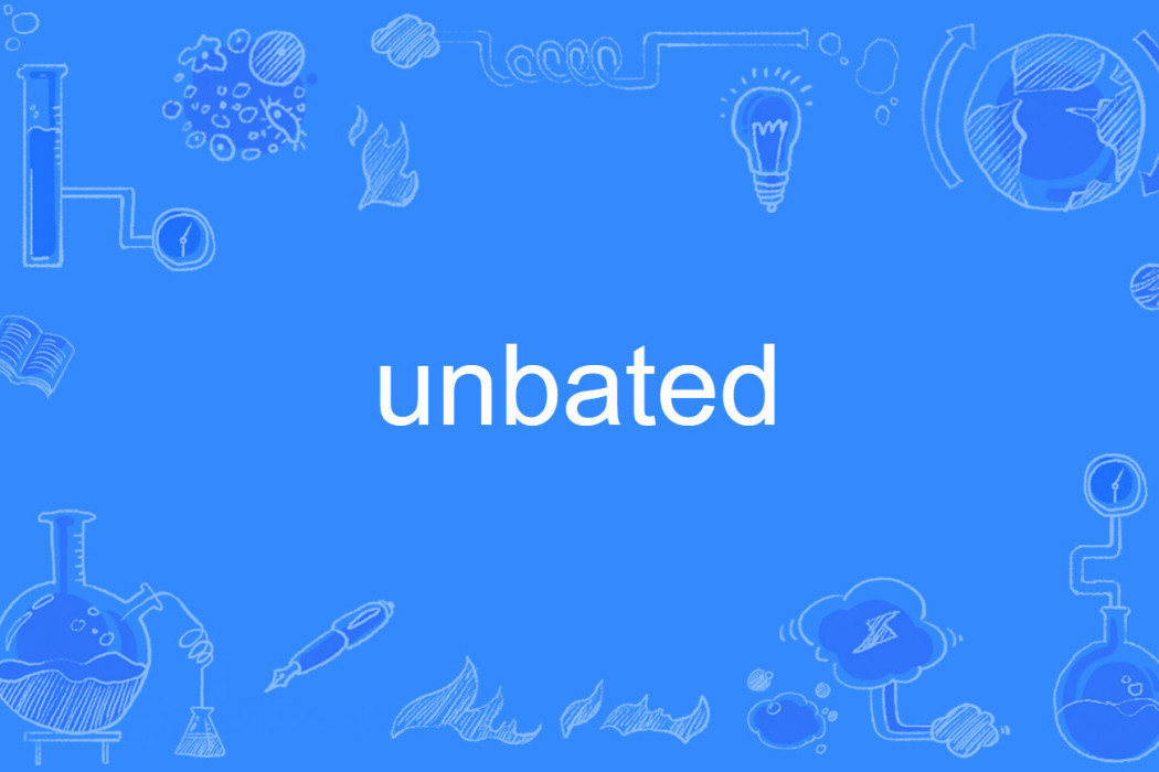 unbated unbated