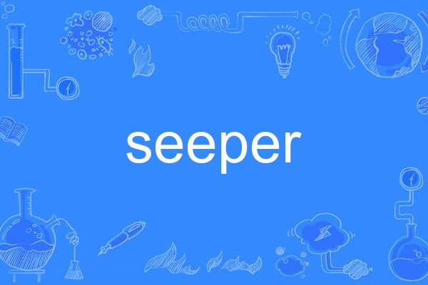 seeper seeper