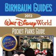 Birnbaum\x27s Walt Disney World Pocket Parks Guide 2012 Birnbaum\x27s Walt Disney World Pocket Parks Guide 2012