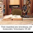 The American Journal of Surgery, Volumes 19-20 The American Journal of Surgery, Volumes 19-20